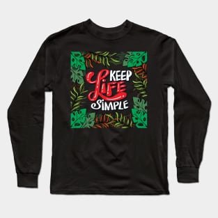 Keep life simple hand lettering design Long Sleeve T-Shirt